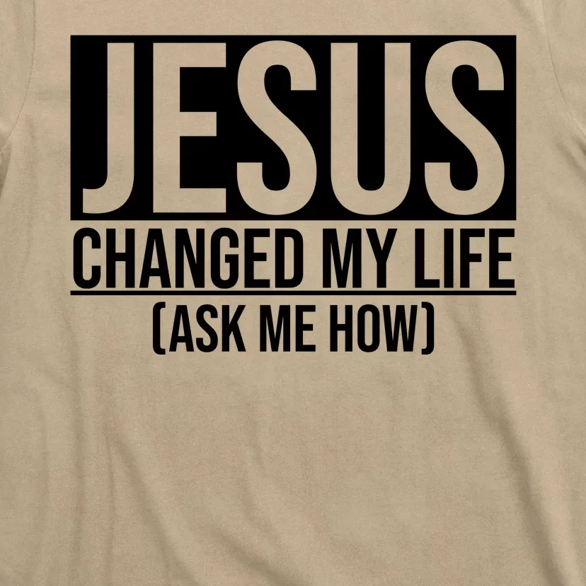 Jesus Changed My Life Ask Me How T-Shirt