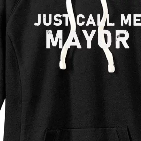 Just Call Me Mayor City Government Humor Women's Fleece Hoodie