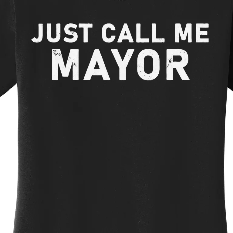 Just Call Me Mayor City Government Humor Women's T-Shirt