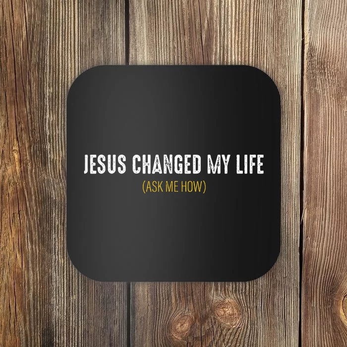 Jesus Changed My Life Ask Me How Sharing Gospel Evangelism Coaster