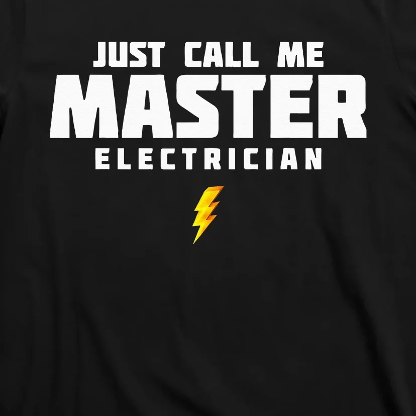 Just Call Me Master Electrician T-Shirt