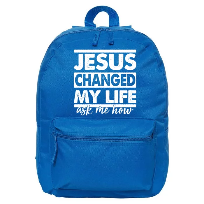 Jesus Changed My Life Ask Me How 16 in Basic Backpack