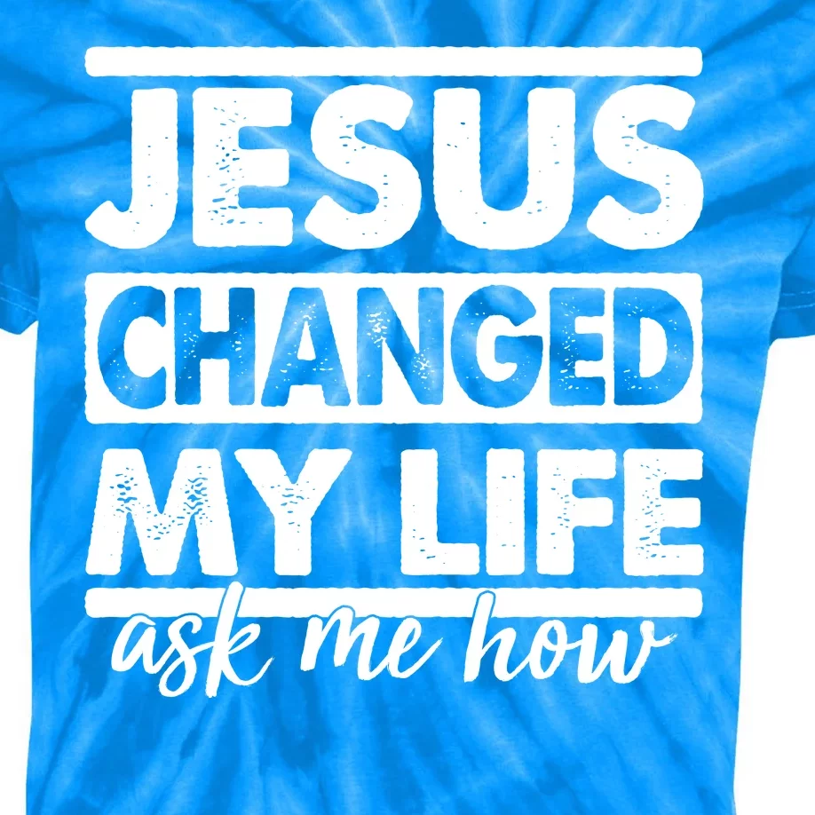 Jesus Changed My Life Ask Me How Kids Tie-Dye T-Shirt