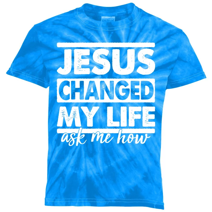 Jesus Changed My Life Ask Me How Kids Tie-Dye T-Shirt