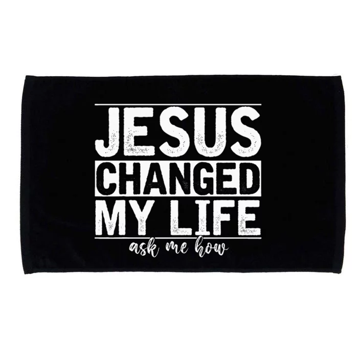 Jesus Changed My Life Asked Me How Christ Devotee Jesus Microfiber Hand Towel