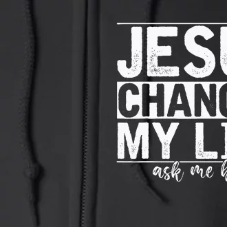 Jesus Changed My Life Asked Me How Christ Devotee Jesus Full Zip Hoodie