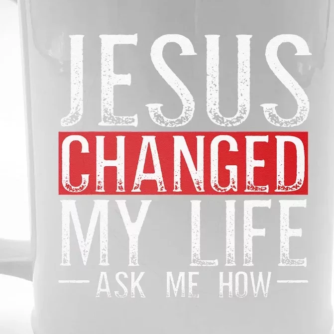 Jesus Changed My Life Ask Me How Christian Christians Front & Back Beer Stein