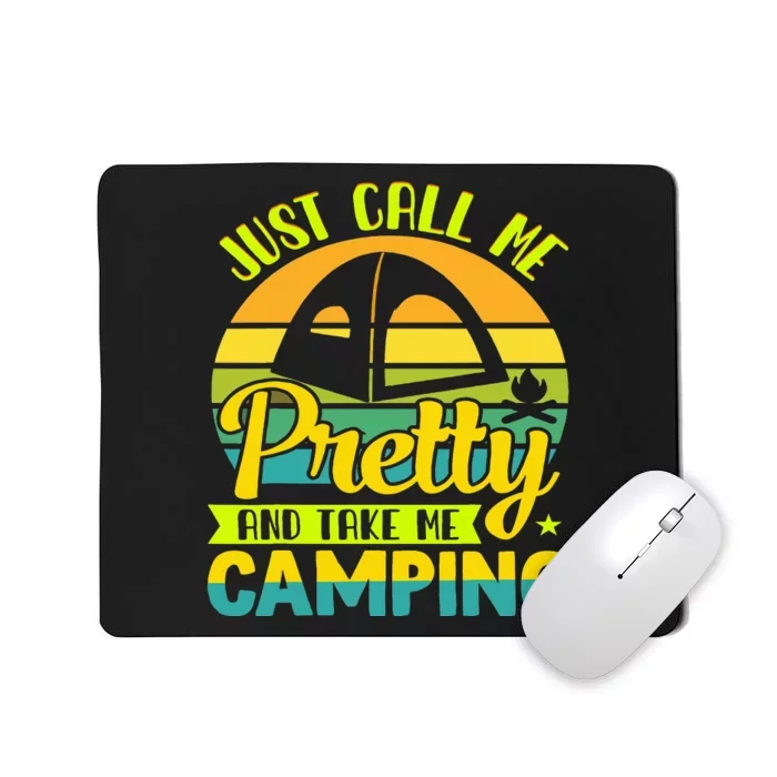 Just call me pretty and take me camping outdoor nature Mousepad