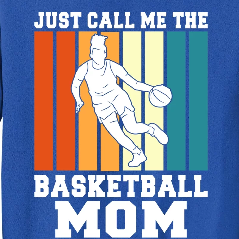 Just Call Me The Basketball Mom Gift Sweatshirt