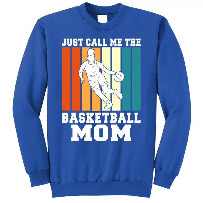 Just Call Me The Basketball Mom Gift Sweatshirt