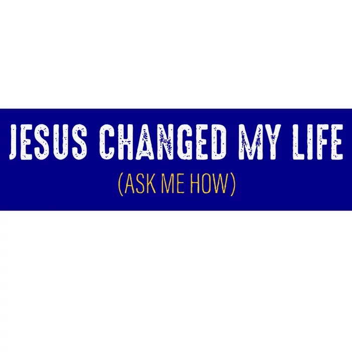 Jesus Changed My Life Ask Me How Sharing Gospel Evangelism Bumper Sticker