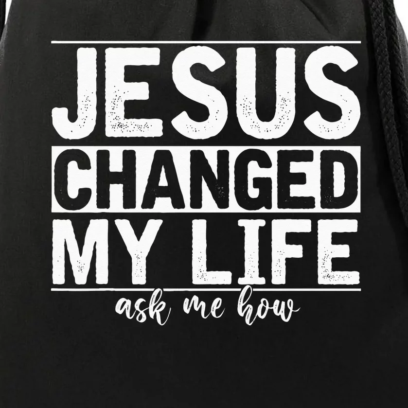 Jesus Changed My Life Asked Me How Christ Devo Jesus Drawstring Bag