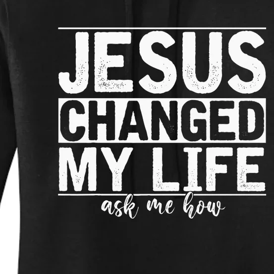 Jesus Changed My Life Asked Me How Christ Devo Jesus Women's Pullover Hoodie