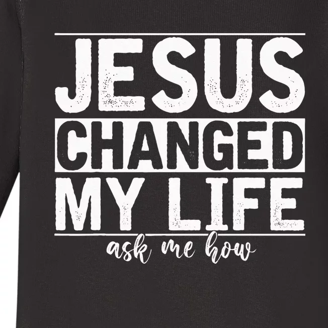 Jesus Changed My Life Asked Me How Christ Devo Jesus Baby Long Sleeve Bodysuit