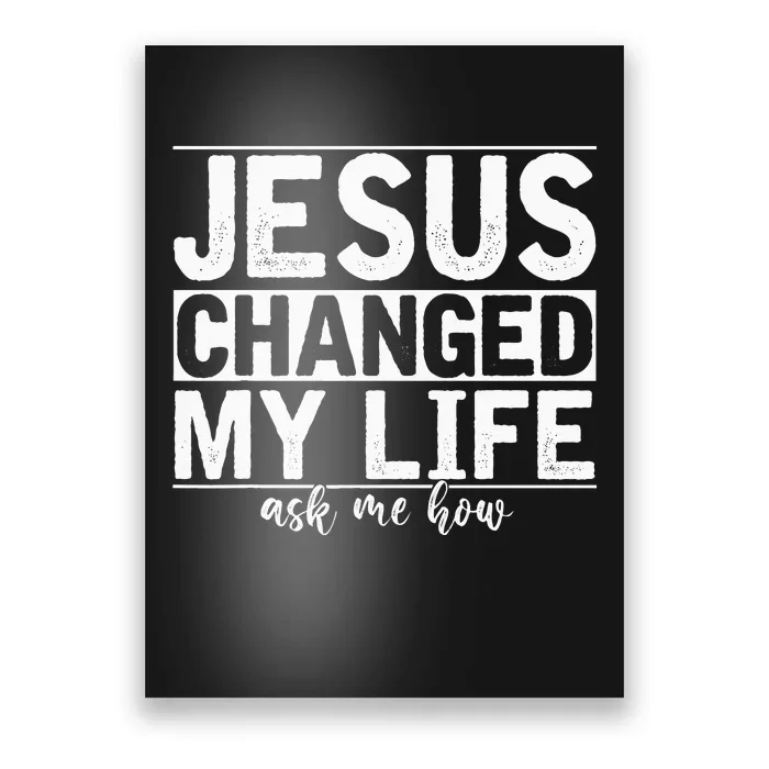 Jesus Changed My Life Asked Me How Christ Devo Jesus Poster