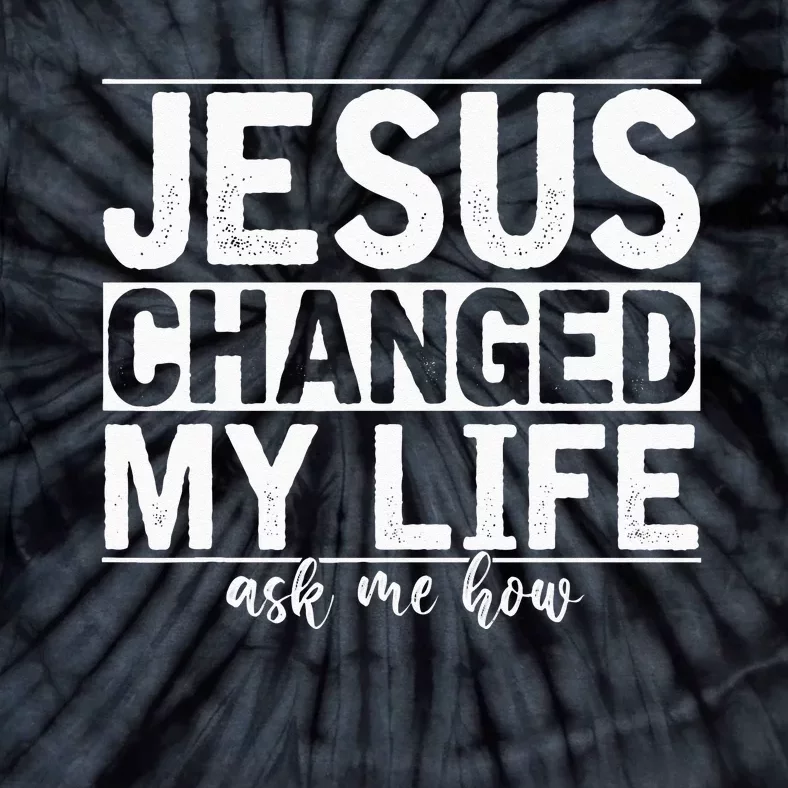 Jesus Changed My Life Asked Me How Christ Devo Jesus Tie-Dye T-Shirt