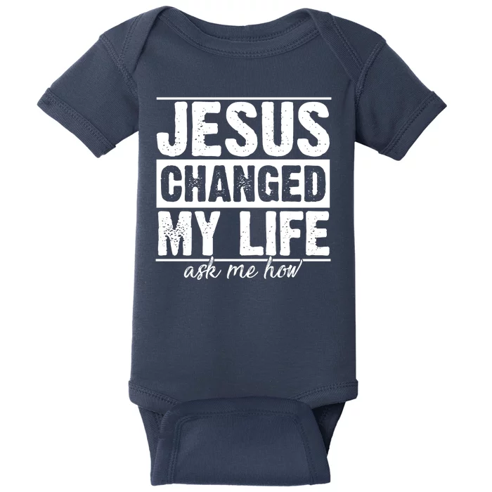 Jesus Changed My Life Ask Me How Baby Bodysuit