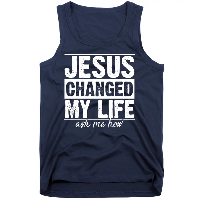 Jesus Changed My Life Ask Me How Tank Top