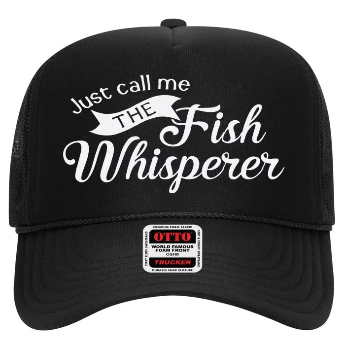 Just Call Me The Fish Whisperer Funny Fishing High Crown Mesh Trucker Hat