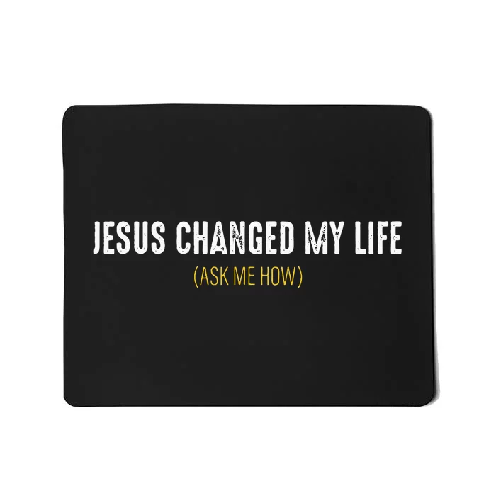 Jesus Changed My Life Ask Me How Sharing Gospel Evangelism Mousepad