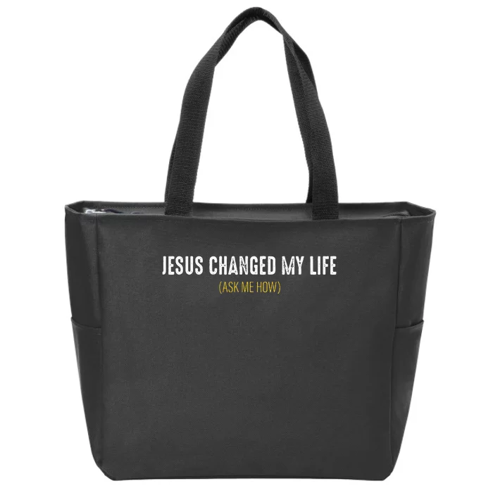 Jesus Changed My Life Ask Me How Sharing Gospel Evangelism Zip Tote Bag