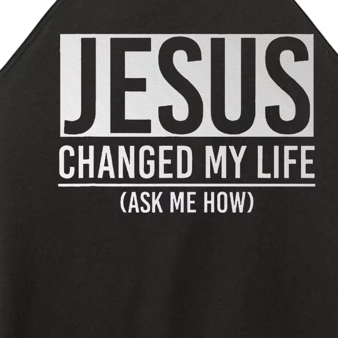 Jesus Changed My Life Ask Me How Jesus Women’s Perfect Tri Rocker Tank