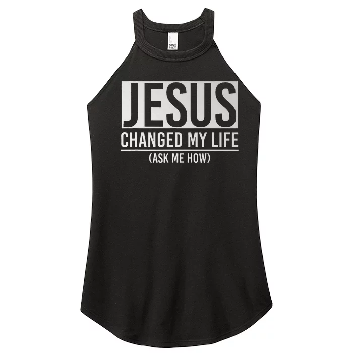 Jesus Changed My Life Ask Me How Jesus Women’s Perfect Tri Rocker Tank