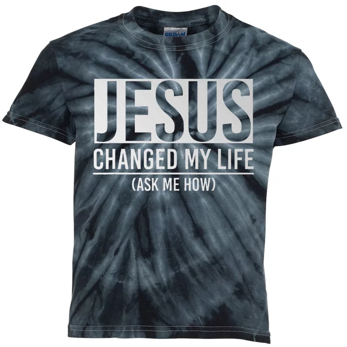 Jesus Changed My Life Ask Me How Jesus Kids Tie-Dye T-Shirt