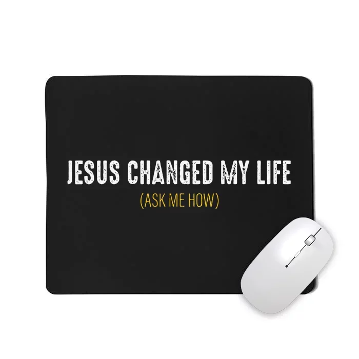 Jesus Changed My Life Ask Me How Sharing Gospel Evangelism Mousepad