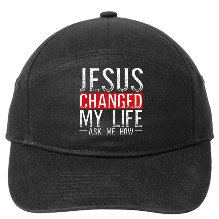 Jesus Changed My Life Ask Me How Christian Christians 7-Panel Snapback Hat