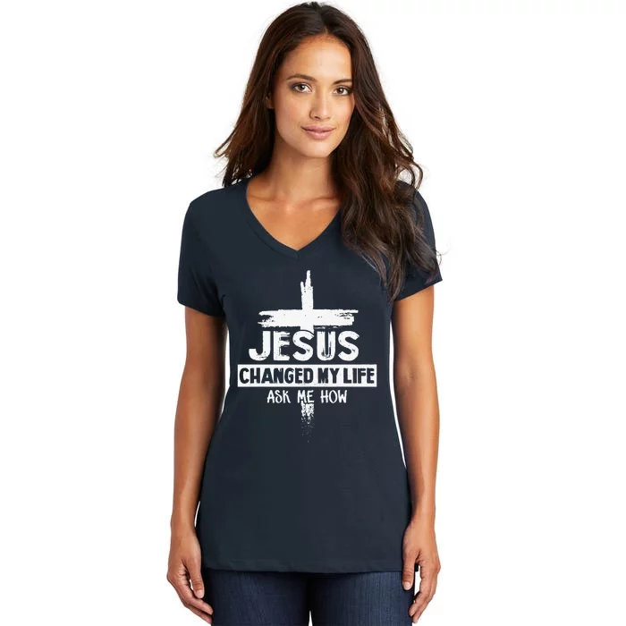 Jesus Changed My Life Ask Me How Bible Cross Christ Women's V-Neck T-Shirt