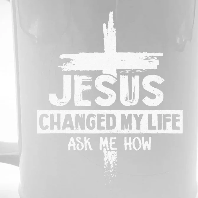 Jesus Changed My Life Ask Me How Bible Cross Christ Front & Back Beer Stein