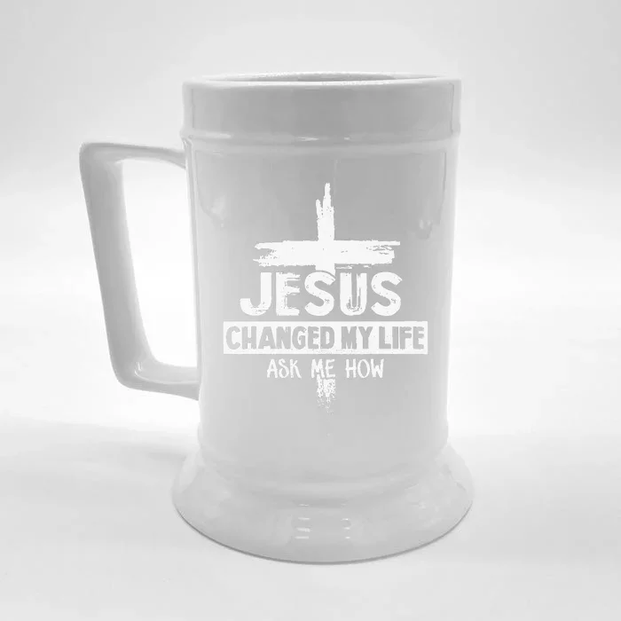 Jesus Changed My Life Ask Me How Bible Cross Christ Front & Back Beer Stein