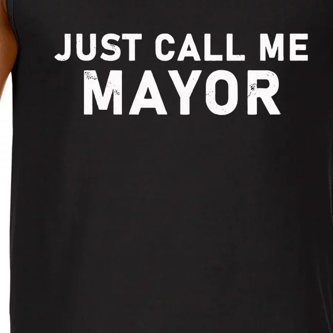 Just Call Me Mayor City Government Joke Comfort Colors® Tank Top