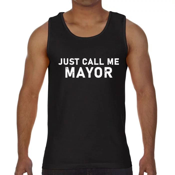 Just Call Me Mayor City Government Joke Comfort Colors® Tank Top