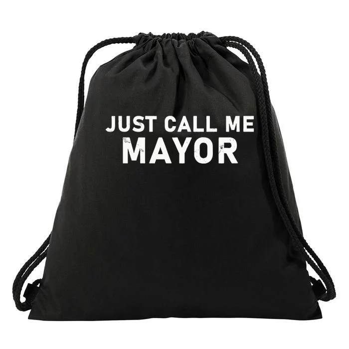 Just Call Me Mayor City Government Joke Drawstring Bag