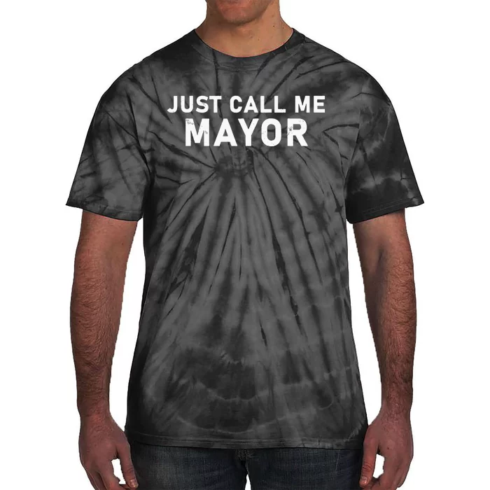 Just Call Me Mayor City Government Joke Tie-Dye T-Shirt