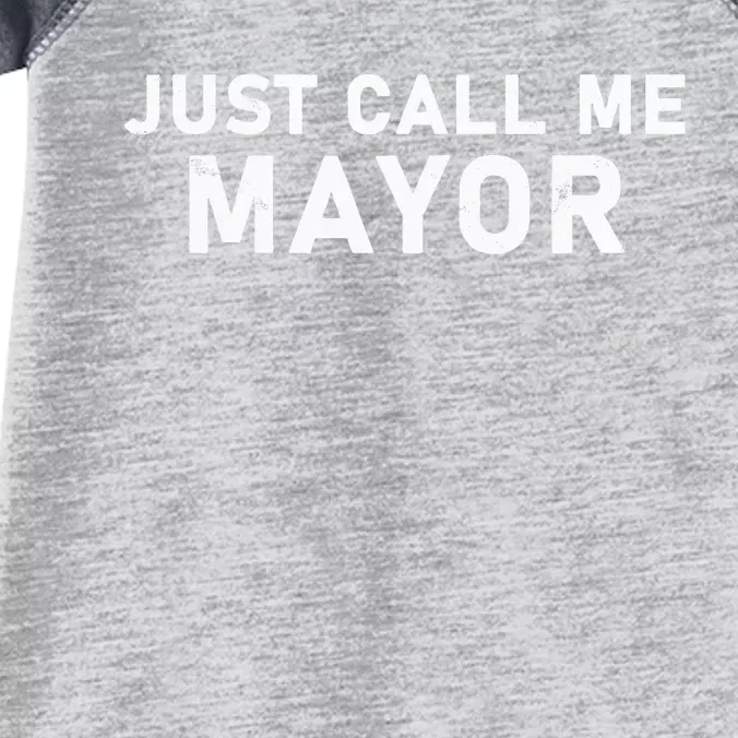 Just Call Me Mayor City Government Joke Infant Baby Jersey Bodysuit