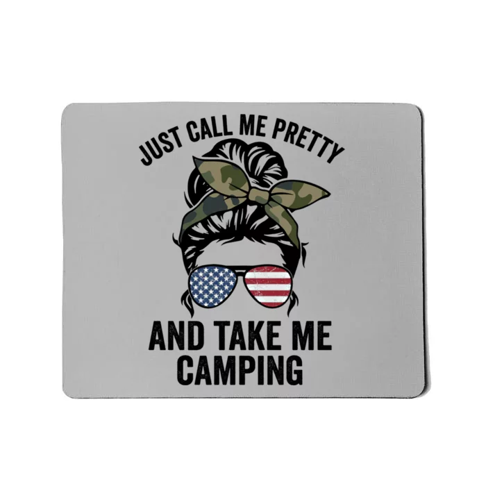 Just Call Me Pretty And Take Me Camping Funny Camper Life Gift Mousepad