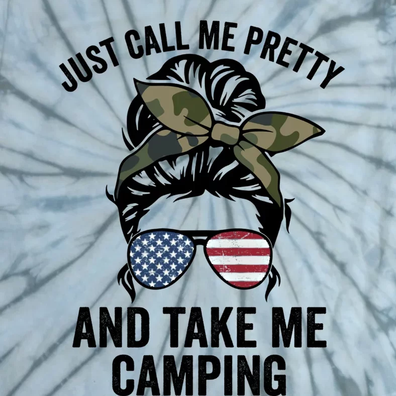 Just Call Me Pretty And Take Me Camping Funny Camper Life Gift Tie-Dye T-Shirt