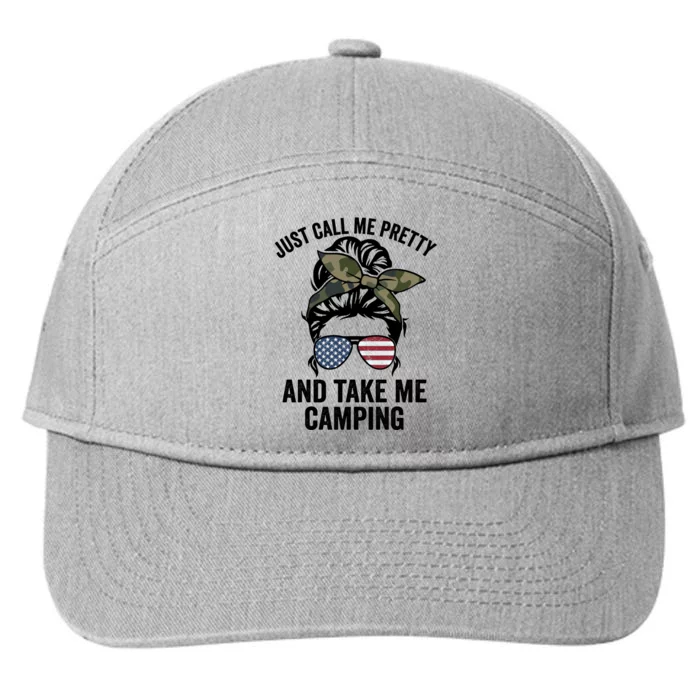 Just Call Me Pretty And Take Me Camping Funny Camper Life Gift 7-Panel Snapback Hat