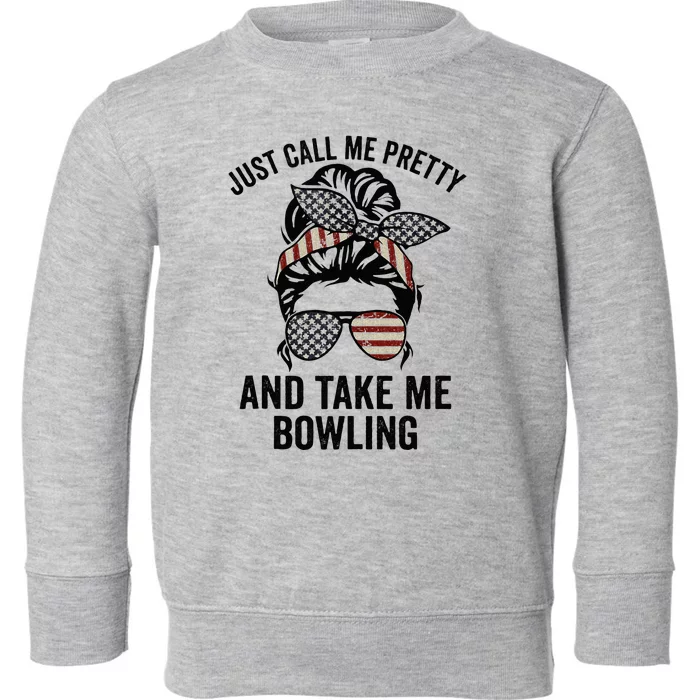 Just Call Me Pretty And Take Me Bowling Funny Mom Bowler Toddler Sweatshirt