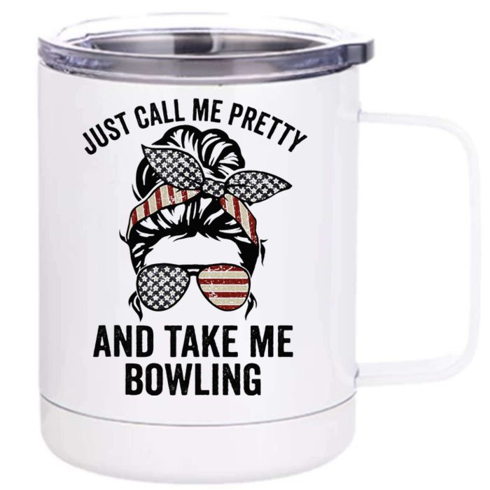 Just Call Me Pretty And Take Me Bowling Funny Mom Bowler Front & Back 12oz Stainless Steel Tumbler Cup