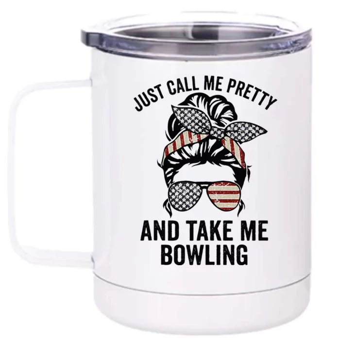 Just Call Me Pretty And Take Me Bowling Funny Mom Bowler Front & Back 12oz Stainless Steel Tumbler Cup