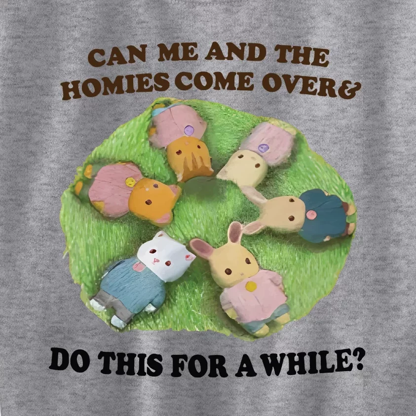 Jmcgg Can Me And The Homies Come Over And Do This For Awhile Kids Sweatshirt