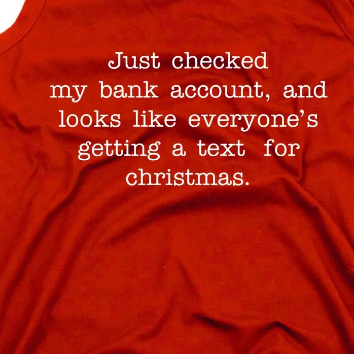 Just Checked My Bank Account Text For Christmas Gifts Funny Tank Top