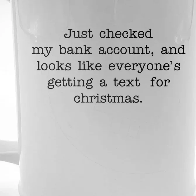 Just Checked My Bank Account Text For Christmas Gifts Funny Front & Back Beer Stein