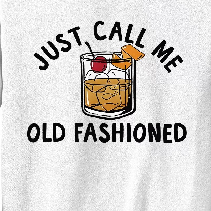 Just Call Me Old Fashioned Funny Cocktail Sweatshirt