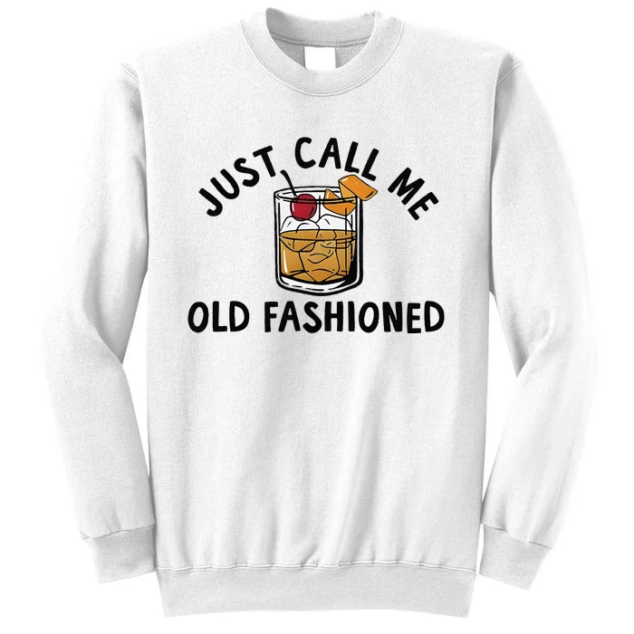 Just Call Me Old Fashioned Funny Cocktail Sweatshirt