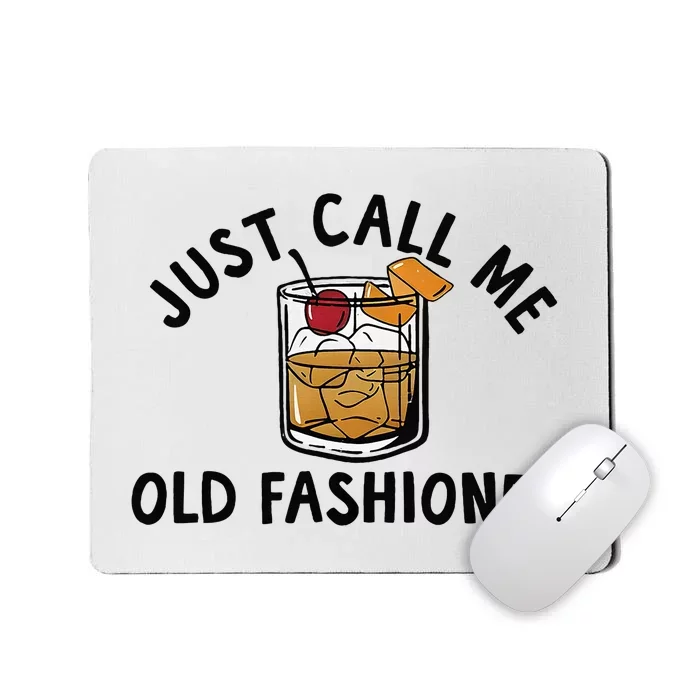 Just Call Me Old Fashioned Funny Cocktail Mousepad